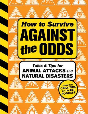 How to Survive Against the Odds: Tales and Tips for Animal Attacks and Natural Disasters