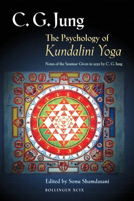 The Psychology of Kundalini Yoga: Notes of the Seminar Given in 1932 by C. G. Jung