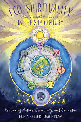 Eco-Spirituality in the 21st Century: Revisioning Nature, Community, and Connection for a Better Tomorrow