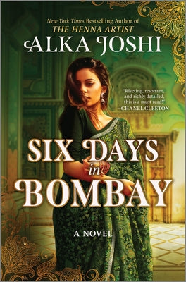 Six Days in Bombay: A Continent-Spanning Historical Novel of Friendship, Identity, and Mystery from the New York Times Bestselling Author of the Henna