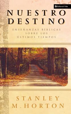 Una Nuestro Destino: Ense��anzas B��blicas Sobre Los ��ltimos Tiempos = Our Destiny