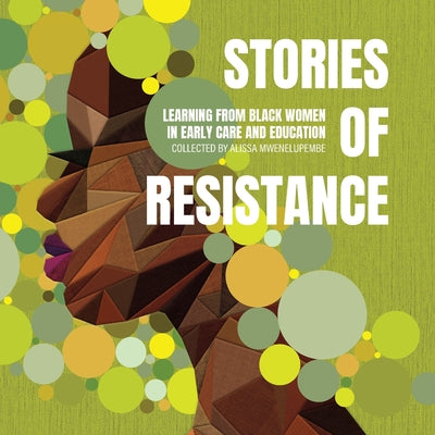 Stories of Resistance: Learning from Black Women in Early Care and Education