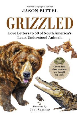 Grizzled: Love Letters to 50 of North America's Least Understood Animals