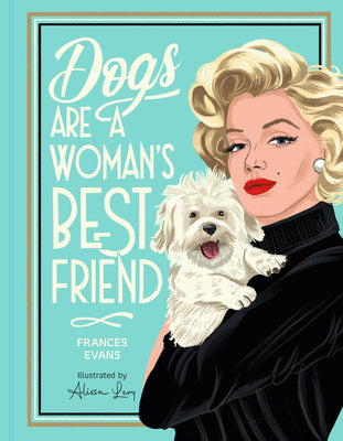 Dogs Are a Woman's Best Friend