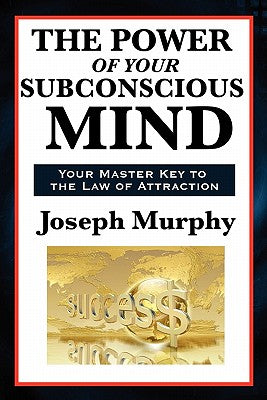 The Power of Your Subconscious Mind