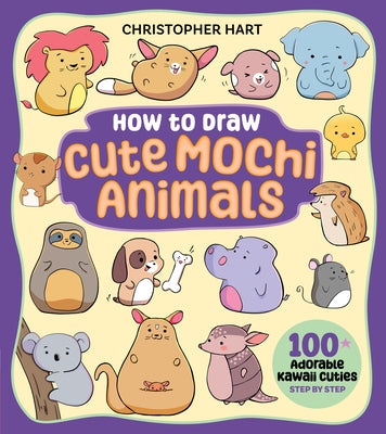 How to Draw Cute Mochi Animals: 100 Adorable Kawaii Cuties Step by Step