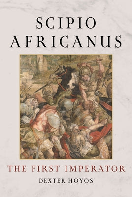 Scipio Africanus: The First Imperator