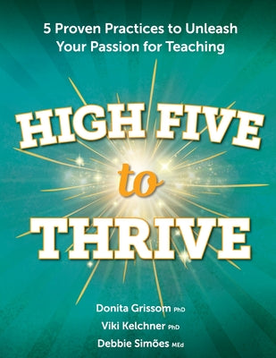 High Five to Thrive: 5 Proven Practices to Unleash Your Passion for Teaching