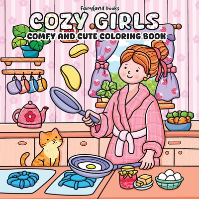 Cozy Girls: A Coloring Book for Adults and Teens Featuring Cute, Cozy Daily Activities for Relaxation (Comfy & Cute Coloring Book)