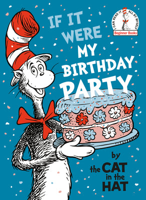 If It Were My Birthday Party -- By the Cat in the Hat