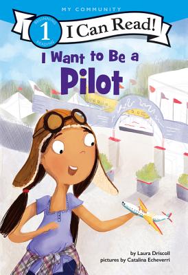 I Want to Be a Pilot: A My Community I Can Read