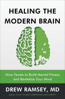 Healing the Modern Brain: Nine Tenets to Build Mental Fitness and Revitalize Your Mind