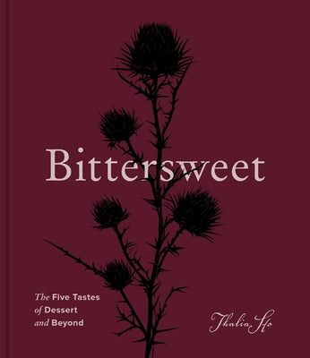 Bittersweet: The Five Tastes of Dessert and Beyond (a Baking Book)
