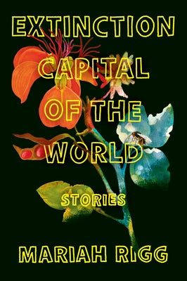 Extinction Capital of the World: Stories