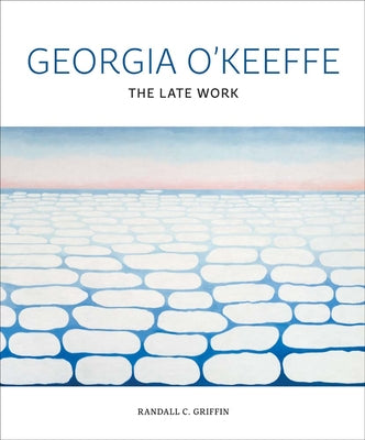 Georgia O'Keeffe: The Late Work