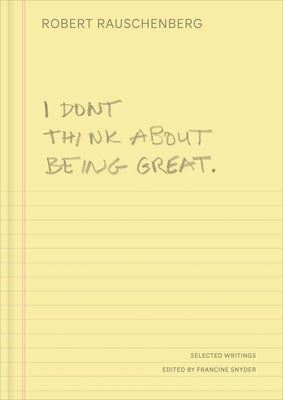 I Don't Think about Being Great: Selected Writings