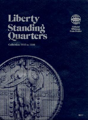 Official Whitman(r) Coin Folder - Liberty Standing Quarters: 1916-1930: Liberty Standing