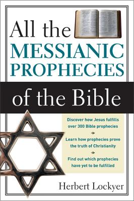 The All the Messianic Prophecies of the Bible (Revised)