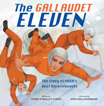 The Gallaudet Eleven: The Story of Nasa's Deaf Bioastronauts