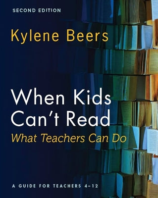 When Kids Can't Read--What Teachers Can Do, Second Edition: A Guide for Teachers 4-12