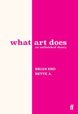 What Art Does: An Unfinished Theory
