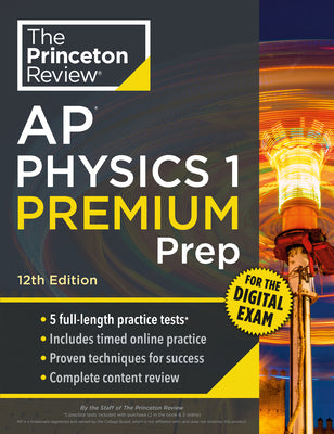 Princeton Review AP Physics 1 Premium Prep, 12th Edition: 5 Practice Tests + Digital Practice Online + Content Review