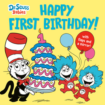 Happy First Birthday! with Dr. Seuss Babies: An Interactive Lift-The-Flap Board Book with a Mirror