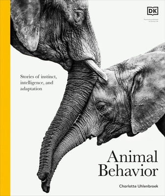Animal Behavior: Stories of Instinct, Intelligence, and Adaptation