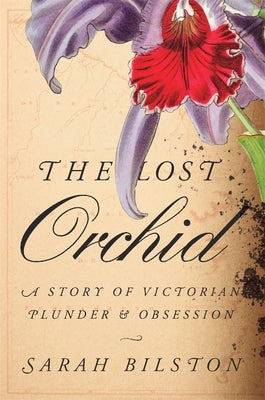The Lost Orchid: A Story of Victorian Plunder and Obsession
