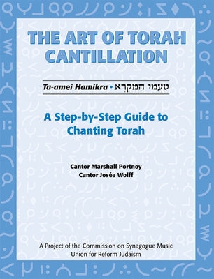 Art of Torah Cantillation, Vol. 1: A Step-By-Step Guide to Chanting Torah