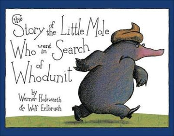 The Story of the Little Mole Who Went in Search of Whodunit: A Picture Book