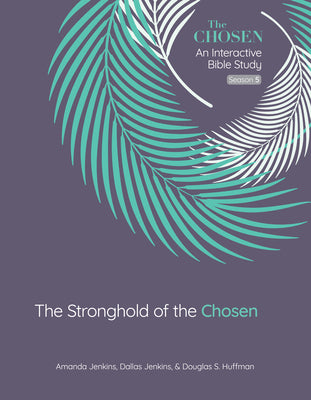 The Stronghold of the Chosen: An Interactive Bible Study Season 5 Volume 5