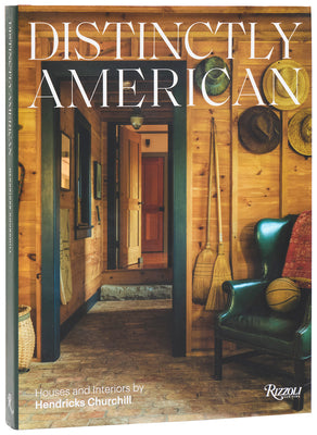 Distinctly American: Houses and Interiors by Hendricks Churchill