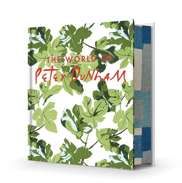 The World of Peter Dunham: Global Style from Paris to Hollywood--A-List Interior Designer's First Book Reveals His Singular Approach to Colorful, Patt