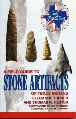 A Field Guide to Stone Artifacts of Texas Indians