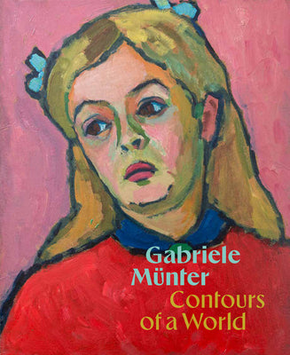 Gabriele Münter: Contours of a World