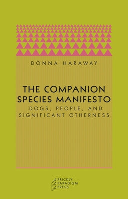 The Companion Species Manifesto: Dogs, People, and Significant Otherness