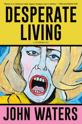Desperate Living: A Screenplay