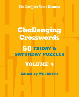 New York Times Games Challenging Crosswords Volume 4: 50 Friday and Saturday Puzzles