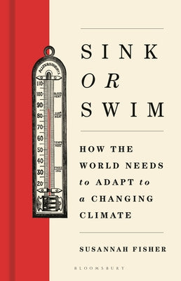 Sink or Swim: How the World Needs to Adapt to a Changing Climate
