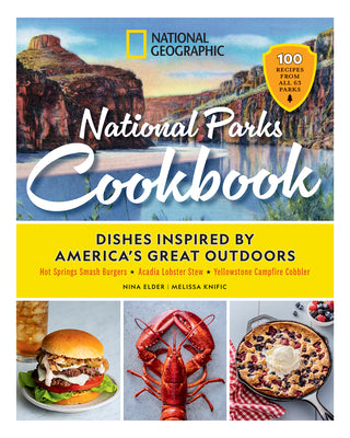 National Geographic National Parks Cookbook: Dishes Inspired by America's Great Outdoors