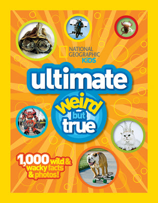 National Geographic Kids Ultimate Weird But True: 1,000 Wild & Wacky Facts & Photos!