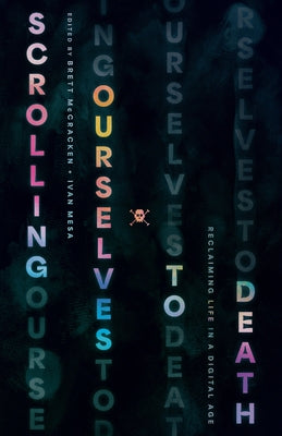 Scrolling Ourselves to Death: Reclaiming Life in a Digital Age