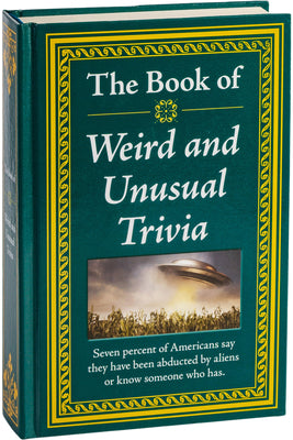 The Book of Weird and Unusual Trivia: Big Book of Bizarre Facts & Stories Hardcover Gift for Trivia Buffs, Curious Minds, Adults, Dad & Knowledge Seek
