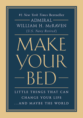 Make Your Bed: Little Things That Can Change Your Life...and Maybe the World