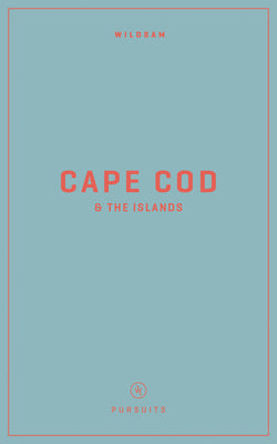 Wildsam Field Guides: Cape Cod & the Islands