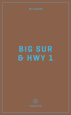 Wildsam Field Guides: Big Sur & Highway 1
