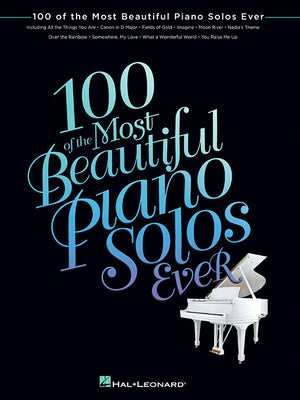100 of the Most Beautiful Piano Solos Ever - Piano Sheet Music Book