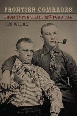 Frontier Comrades: From the Fur Trade to the Ford Car