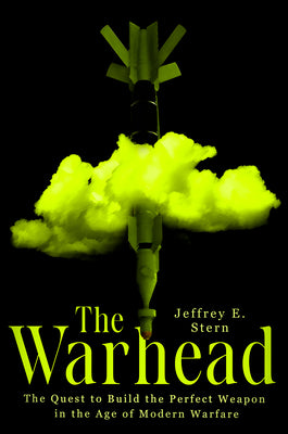The Warhead: The Quest to Build the Perfect Weapon in the Age of Modern Warfare